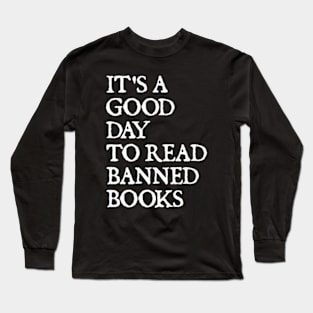 It's A Good Day To Read Banned Books Long Sleeve T-Shirt